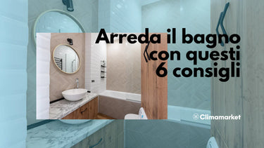 Arreda il bagno con questi 6 consigli - Climamarket