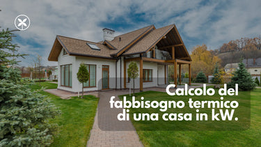 Calcolo del fabbisogno termico di una casa in kW - Climamarket