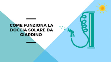 Come funziona la doccia solare da giardino - Climamarket