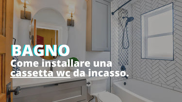 Come installare una cassetta wc da incasso - Climamarket