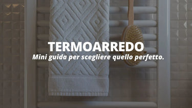 Come scegliere il termoarredo del bagno - Climamarket