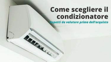 Come scegliere un buon condizionatore - Climamarket