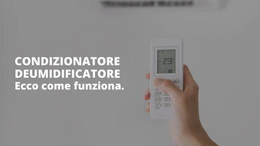 Condizionatore deumidificatore: ecco come funziona - Climamarket