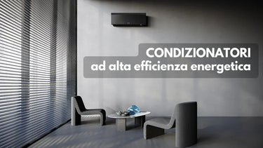 Condizionatori ad alta efficienza: guida e 10 modelli a confronto - Climamarket