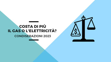 Costa di più il gas o l'elettricità? - Climamarket
