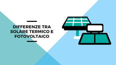 Differenze tra solare termico e fotovoltaico - Climamarket
