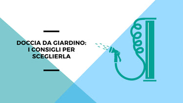 Doccia da giardino: i consigli per sceglierla - Climamarket