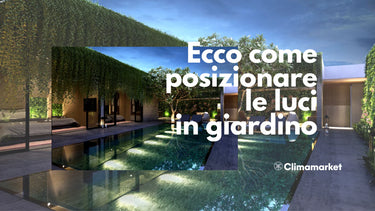 Ecco come posizionare le luci in giardino - Climamarket
