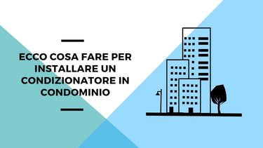 Ecco cosa fare per installare un condizionatore in condominio - Climamarket