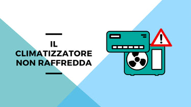 Ecco cosa fare se il climatizzatore non raffredda - Climamarket