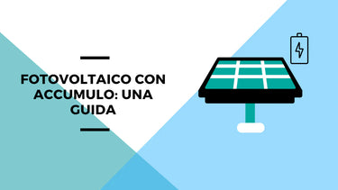 Fotovoltaico con accumulo: una guida - Climamarket