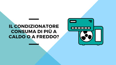 Il condizionatore consuma di più a caldo o a freddo? - Climamarket