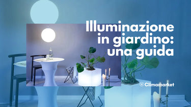 Illuminazione in giardino: una guida - Climamarket