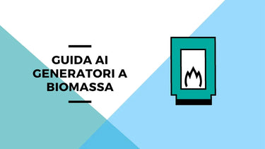 La guida completa ai generatori a biomassa - Climamarket