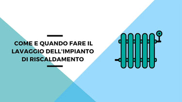 La guida completa al lavaggio dell'impianto di riscaldamento - Climamarket