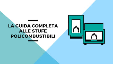 La guida completa alle stufe policombustibili - Climamarket