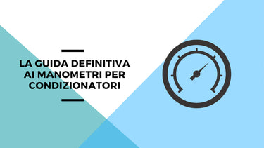 La guida definitiva ai manometri per condizionatori - Climamarket