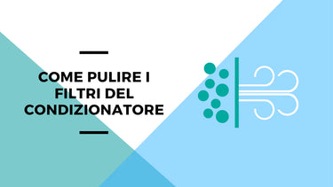 Pulizia dei filtri del condizionatore: ecco come si fa - Climamarket