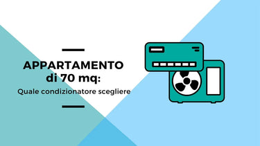 Quale condizionatore scegliere per un appartamento di 70 mq - Climamarket