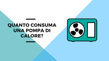 Quanto consuma una pompa di calore? - Climamarket