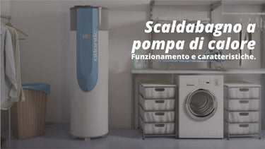 Scaldabagno a pompa di calore: funzionamento e caratteristiche - Climamarket