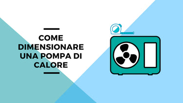 Tutti i consigli per dimensionare la pompa di calore aria acqua - Climamarket