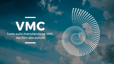 Tutto sulla manutenzione VMC, dai filtri alla pulizia - Climamarket