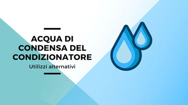 Come riutilizzare l'acqua del condizionatore: 6 modi - Climamarket